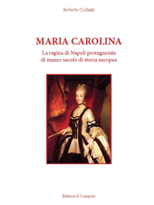 Maria Carolina. La regina d...
