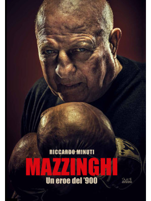 Mazzinghi. Un eroe del '900