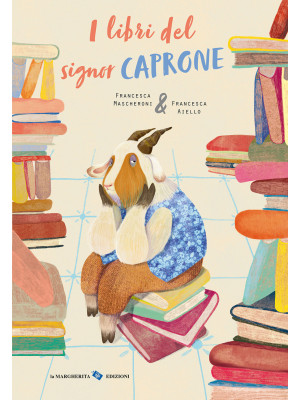 I libri del signor Caprone. Ediz. a colori