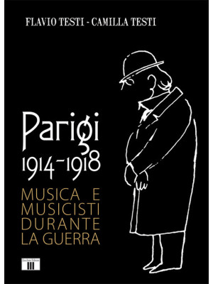 Parigi 1914-1918. Musica e ...