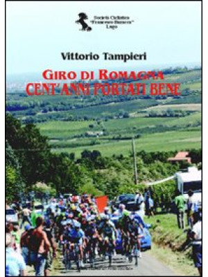 Giro di Romagna. Cent'anni ...