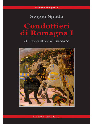 Condottieri di Romagna. Vol...