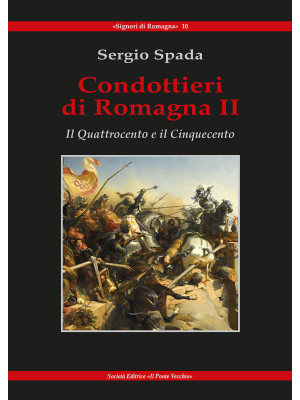 Condottieri di Romagna. Vol...