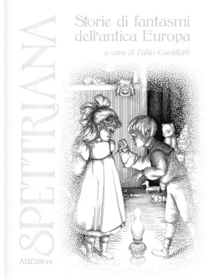 Spettriana. Storie di fantasmi dell'antica Europa