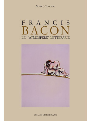 Francis Bacon. Le atmosfere...