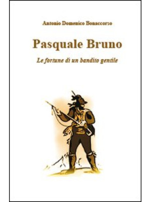 Pasquale Bruno. Le fortune ...