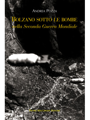 Bolzano sotto le bombe nell...