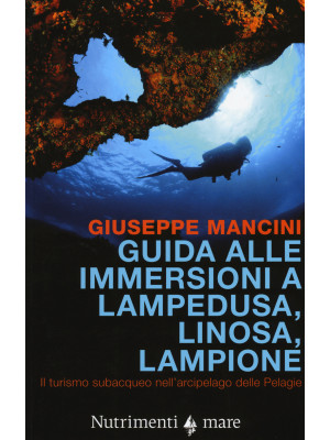 Guida alle immersioni a Lampedusa, Linosa, Lampione. Il turismo subacqueo nell'arcipelago delle Pelagie