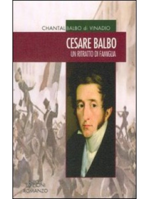 Cesare Balbo. Un ritratto d...
