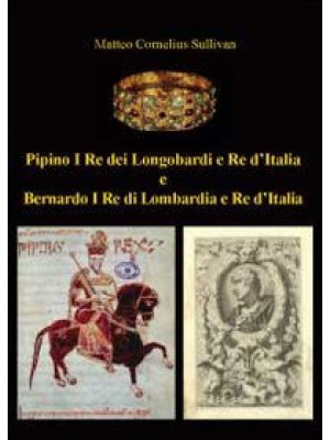 Pipino I re dei longobardi ...