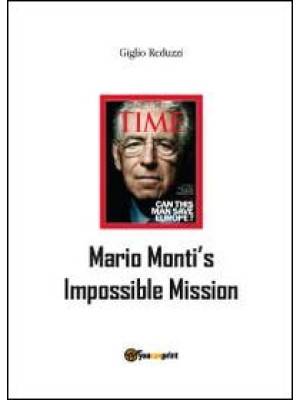 Mario Monti's impossible mi...