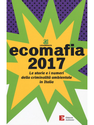 Ecomafia 2017. Le storie e ...