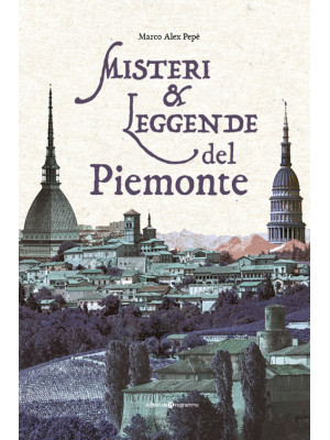 Misteri & leggende del Piemonte