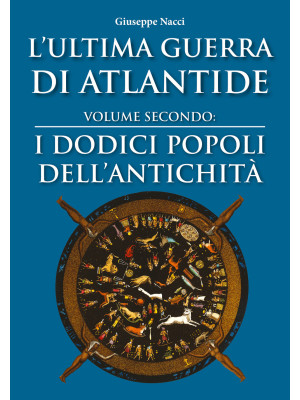 L'ultima guerra di Atlantide. Vol. 2: I dodici popoli dell'antichità