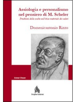 Assiologia e personalismo nel pensiero di M. Scheler. Prodromi della svolta nell'etica materiale dei valori