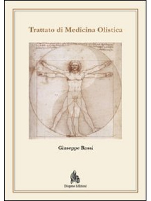 Trattato di medicina olistica. Fondamenti metodologici biofisici e metafisici di una medicina di frontiera