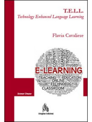 T.E.L.L. Technology enhanced language learning. Il contributo della tecnologia nell'apprendimento della seconda lingua. Ediz. bilingue