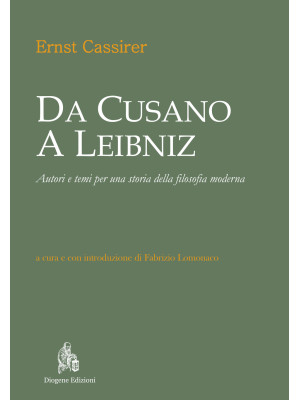 Da Cusano a Leibniz. Autori e temi per una storia della filosofia moderna