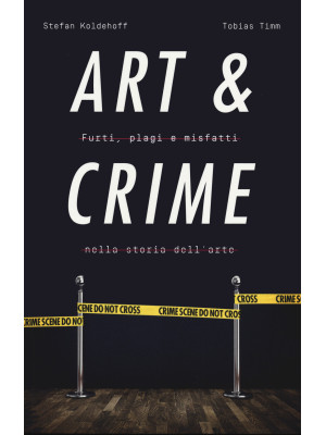 Art & crime. Furti, plagi e...