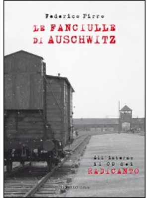 Le fanciulle di Auschwitz. ...