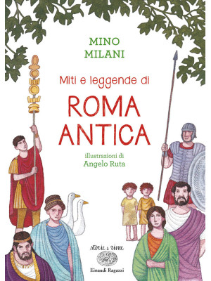 Miti e leggende di Roma antica. Ediz. a colori