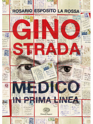 Gino Strada. Medico in prim...