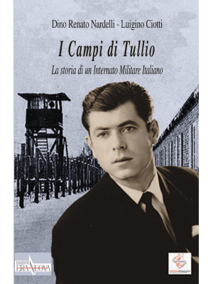 I Campi di Tullio. La stori...