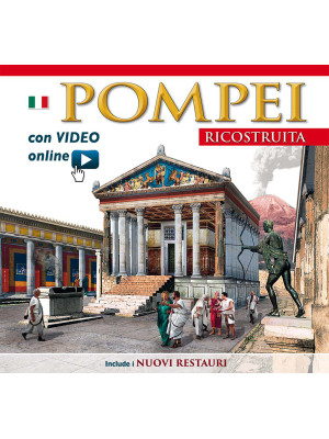 Pompei ricostruita. Con vid...