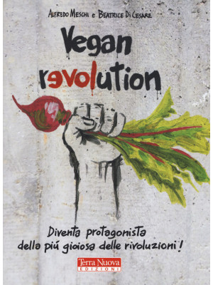 Vegan revolution. Diventa p...