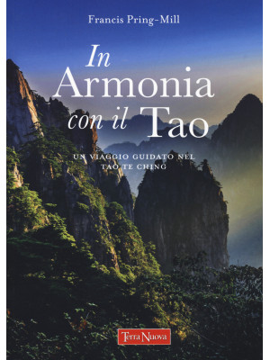 In armonia con il Tao. Un viaggio guidato nel Tao Te Ching