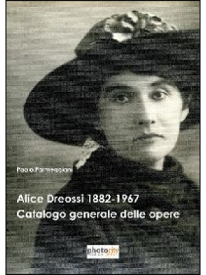 Alice Dreossi 1882-1967. Ca...