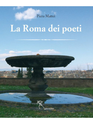 La Roma dei poeti. Ediz. il...