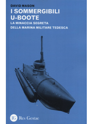 I sommergibili U-boote. La ...