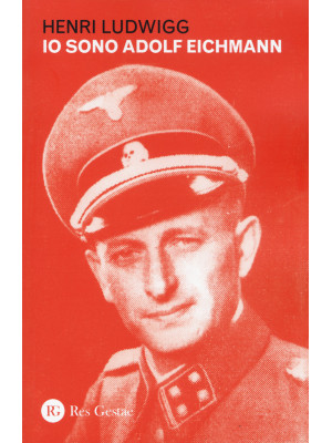 Io sono Adolf Eichmann