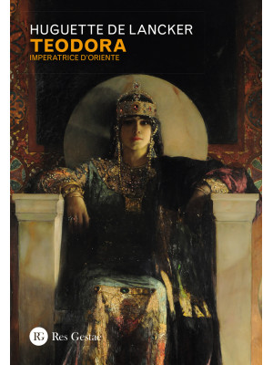 Teodora. Imperatrice d'Oriente