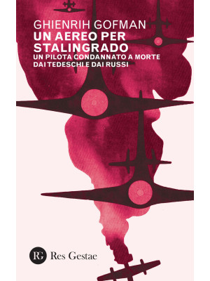 Un aereo per Stalingrado. U...