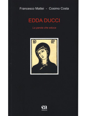 Edda Ducci. La parola che e...
