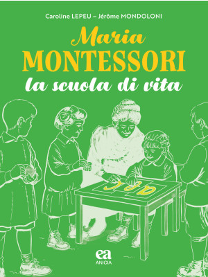 Maria Montessori. La scuola...