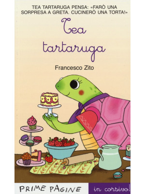 Tea Tartaruga. Ediz. illustrata in corsivo