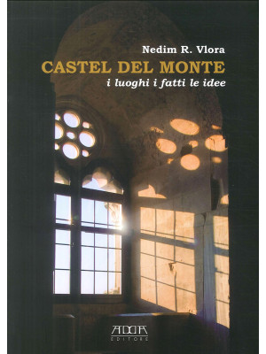 Castel del Monte. I luoghi ...
