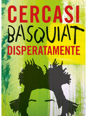 Cercasi Basquiat disperatam...