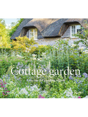 Cottage garden. Il fascino ...
