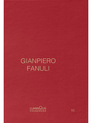 Gianpiero Fanuli. Luminous ...