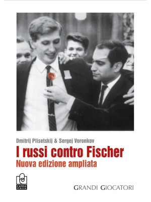 I russi contro Fischer. Nuova ediz.