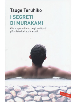 I segreti di Murakami. Vita...