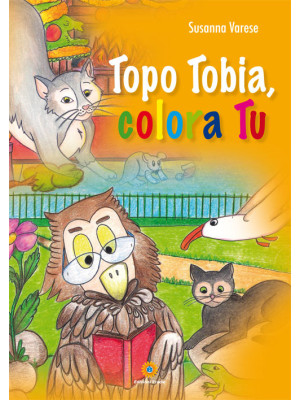 Topo Tobia, colora tu. Ediz...