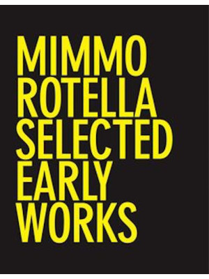 Mimmo Rotella: Selected Ear...