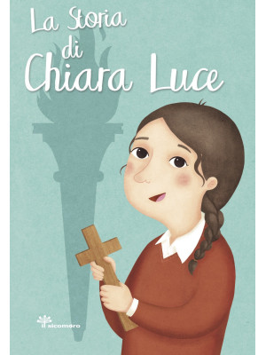 La storia di Chiara Luce. E...