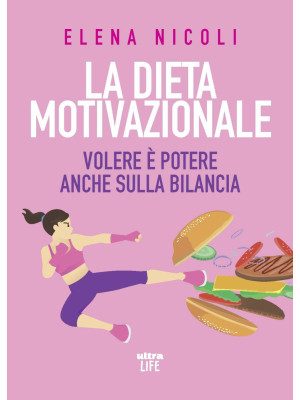 La dieta motivazionale. Volere è potere anche sulla bilancia