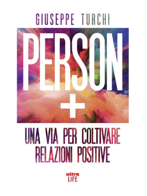 Person +. Una via per coltivare relazioni positive